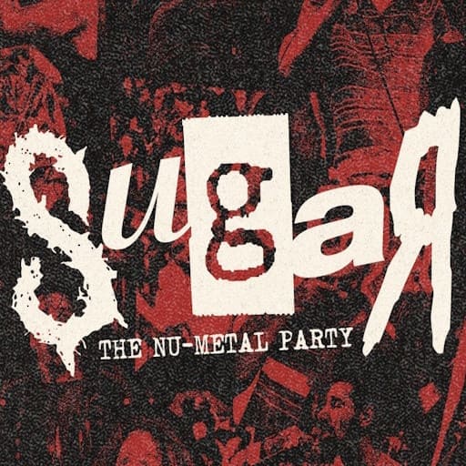 Sugar - The Nu-Metal Party